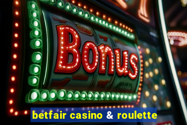 betfair casino & roulette