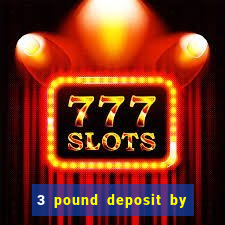 3 pound deposit by sms casino uk