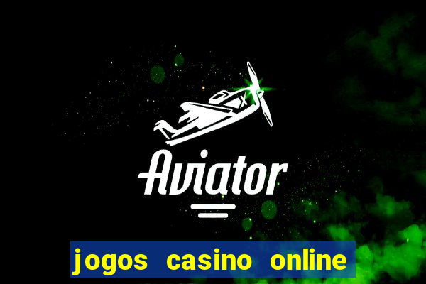 jogos casino online ganhar dinheiro