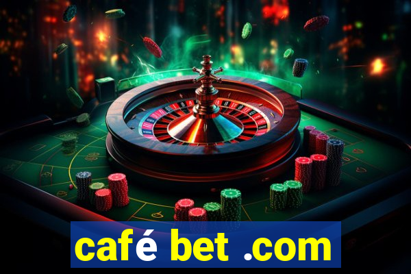 café bet .com