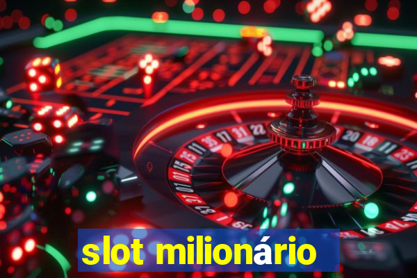 slot milionário