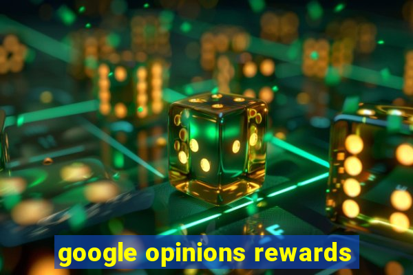 google opinions rewards