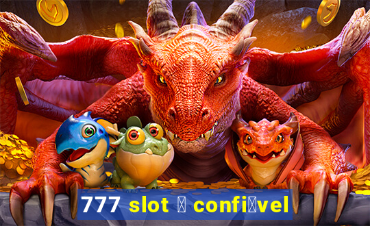 777 slot 茅 confi谩vel