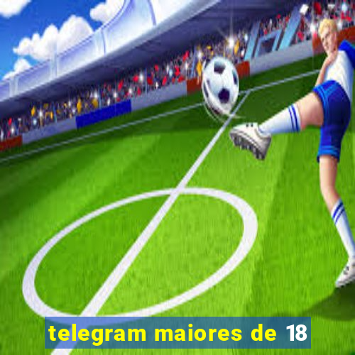 telegram maiores de 18