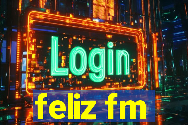 feliz fm