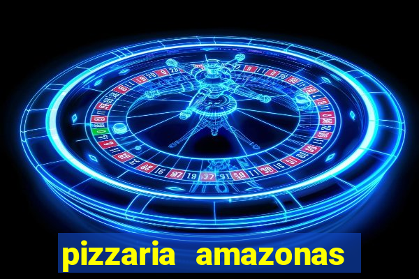 pizzaria amazonas costa barros