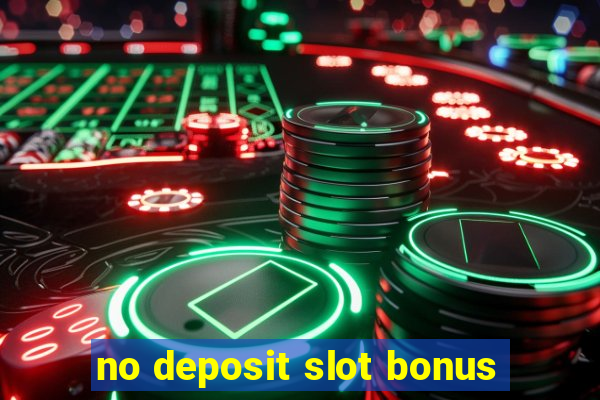 no deposit slot bonus