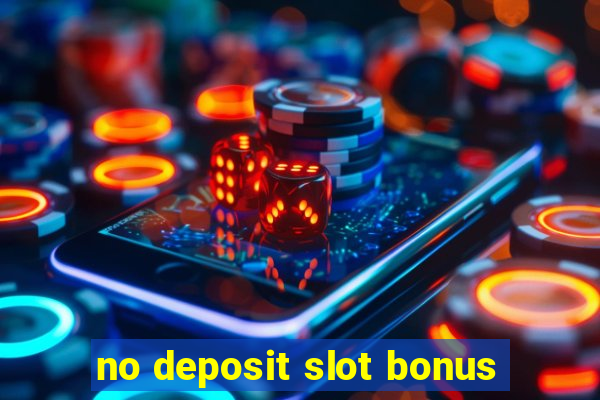 no deposit slot bonus