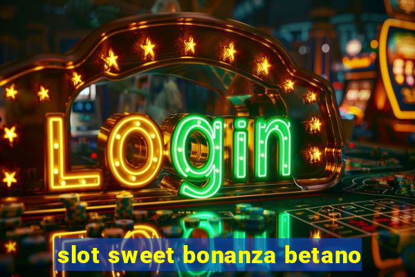 slot sweet bonanza betano