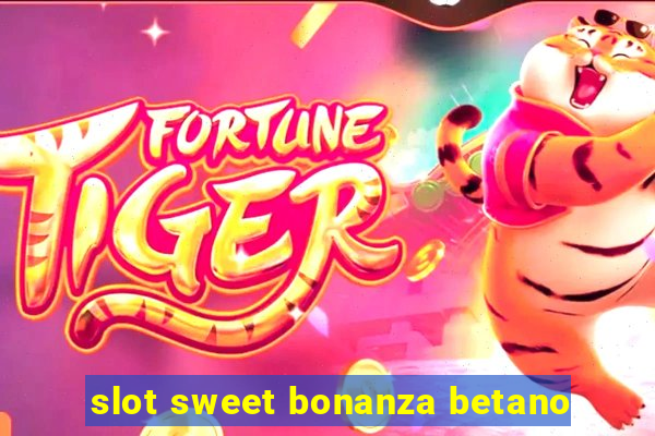 slot sweet bonanza betano