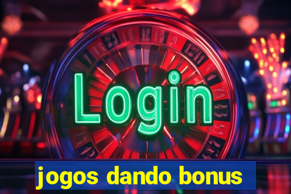 jogos dando bonus