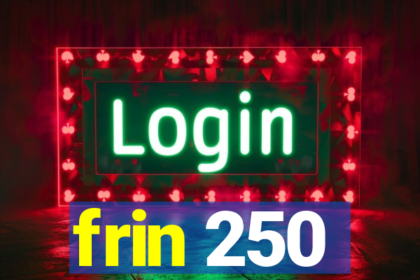 frin 250