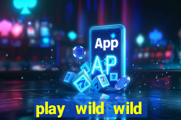 play wild wild riches slot