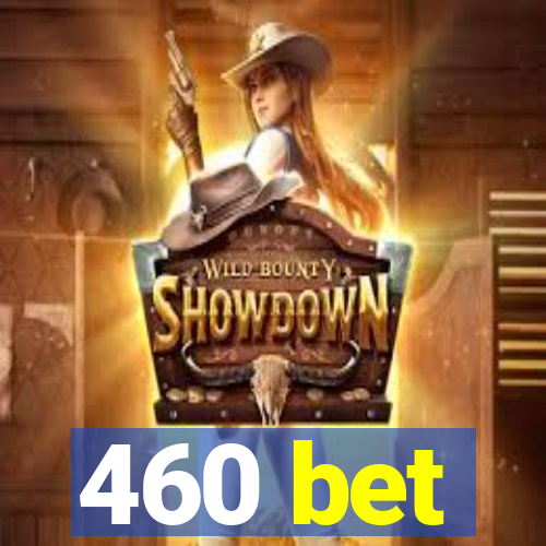 460 bet