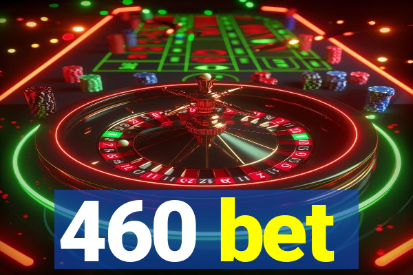 460 bet