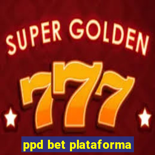 ppd bet plataforma