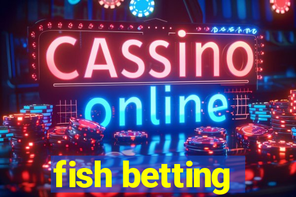 fish betting