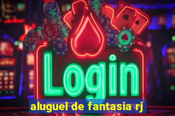 aluguel de fantasia rj