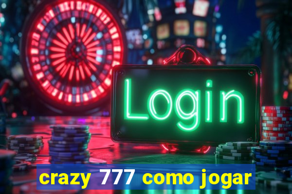 crazy 777 como jogar