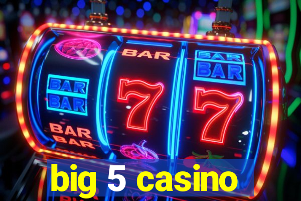 big 5 casino