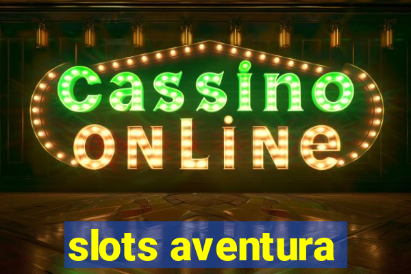 slots aventura