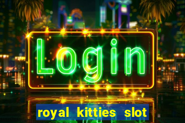 royal kitties slot free play