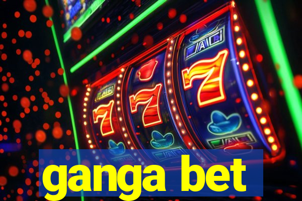 ganga bet