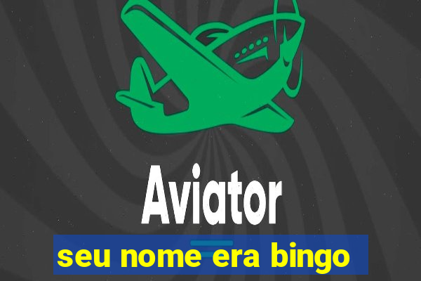 seu nome era bingo