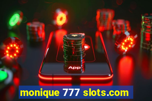 monique 777 slots.com