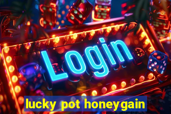 lucky pot honeygain