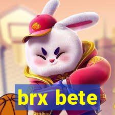 brx bete