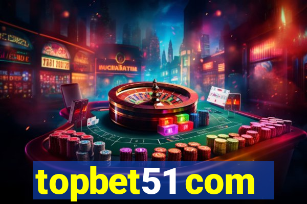 topbet51 com