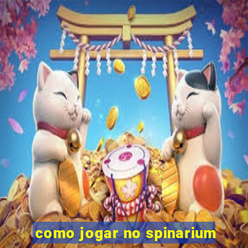 como jogar no spinarium