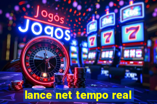 lance net tempo real