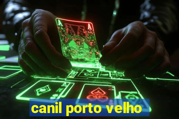 canil porto velho