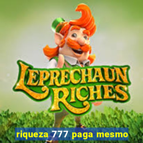 riqueza 777 paga mesmo