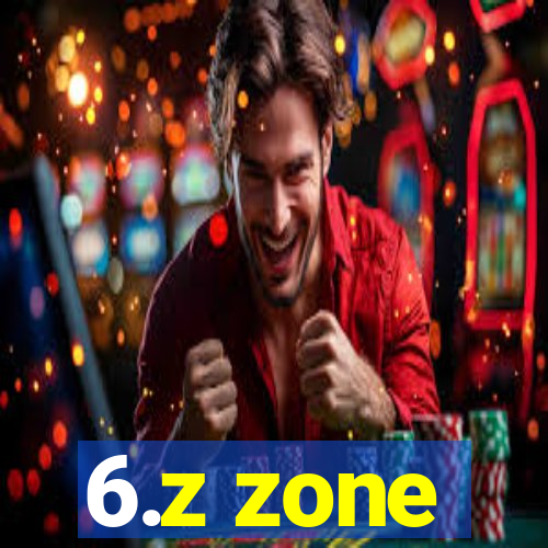 6.z zone