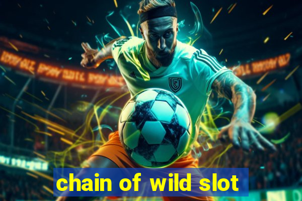 chain of wild slot