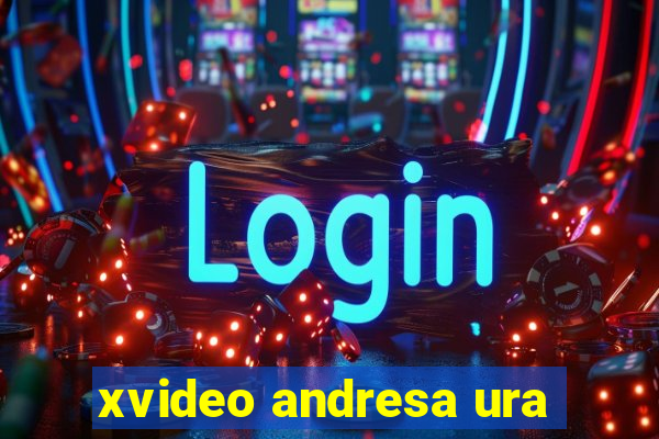 xvideo andresa ura