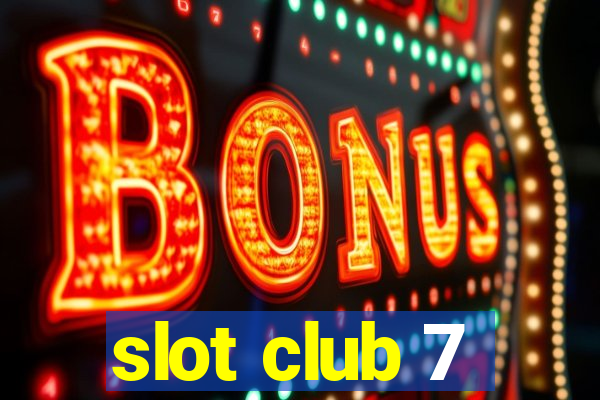 slot club 7