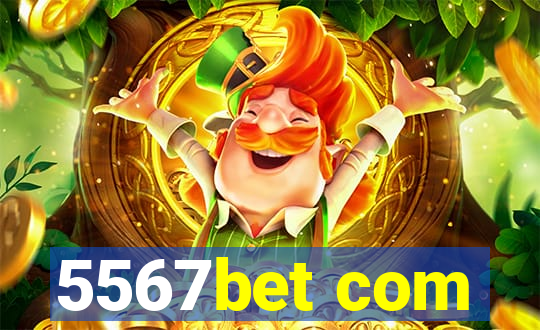 5567bet com