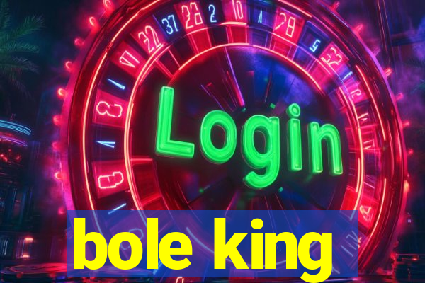 bole king