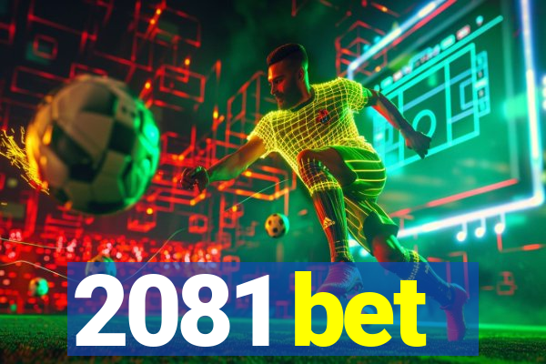 2081 bet