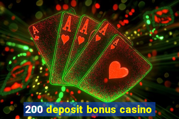 200 deposit bonus casino