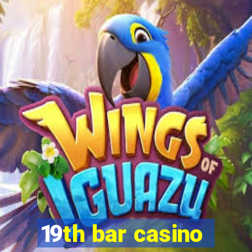 19th bar casino