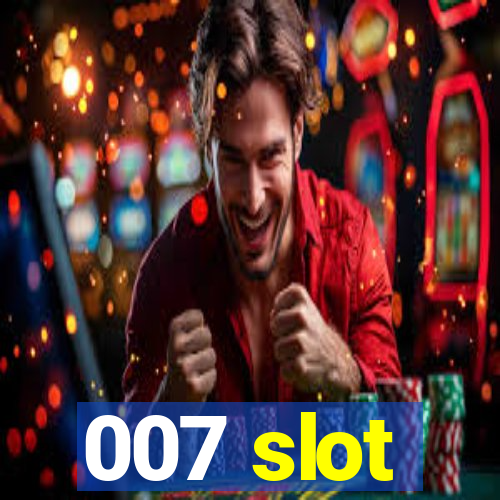 007 slot