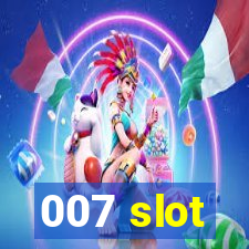 007 slot