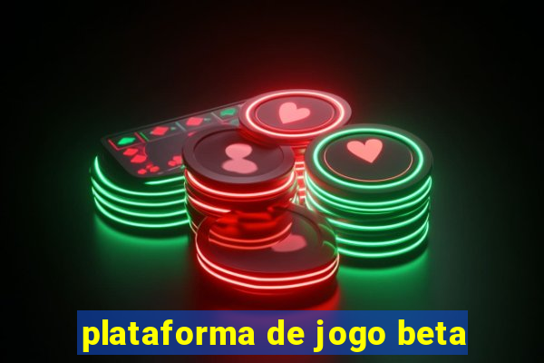 plataforma de jogo beta