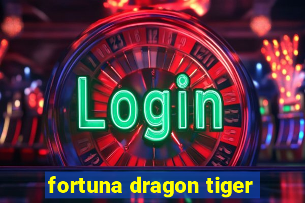 fortuna dragon tiger