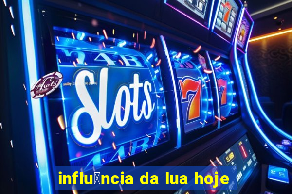 influ锚ncia da lua hoje